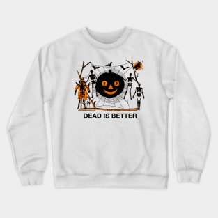 Dead Is Better - Spooky Psychedelic Halloween Graphic Crewneck Sweatshirt